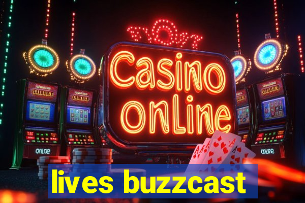 lives buzzcast